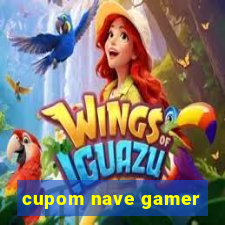 cupom nave gamer