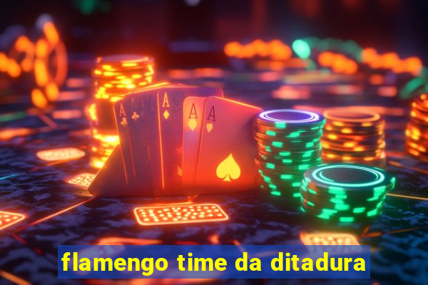 flamengo time da ditadura