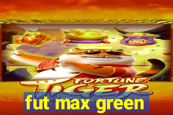 fut max green