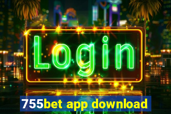 755bet app download