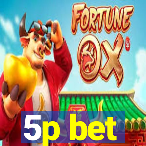 5p bet