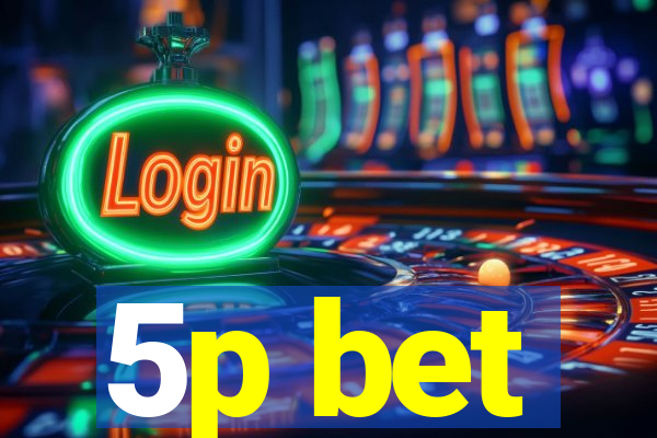 5p bet