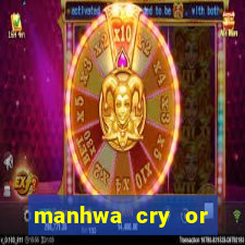 manhwa cry or better yet beg