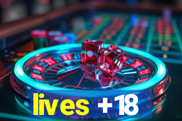 lives +18
