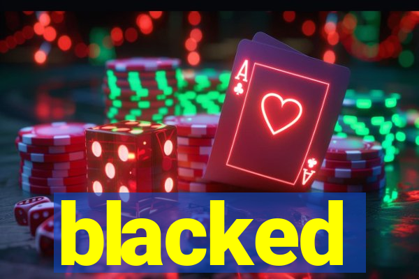 blacked