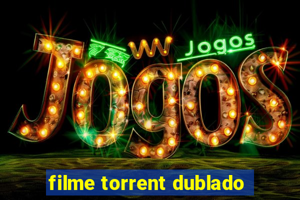 filme torrent dublado