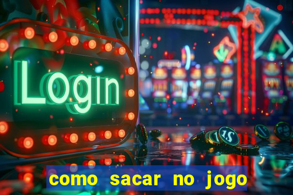 como sacar no jogo do tigrinho