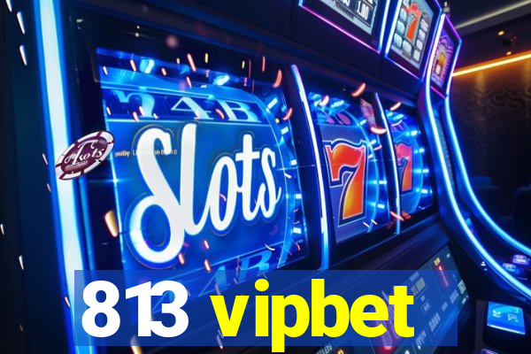 813 vipbet