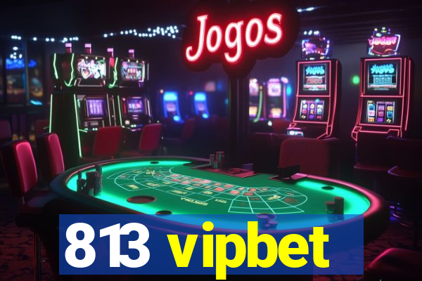 813 vipbet