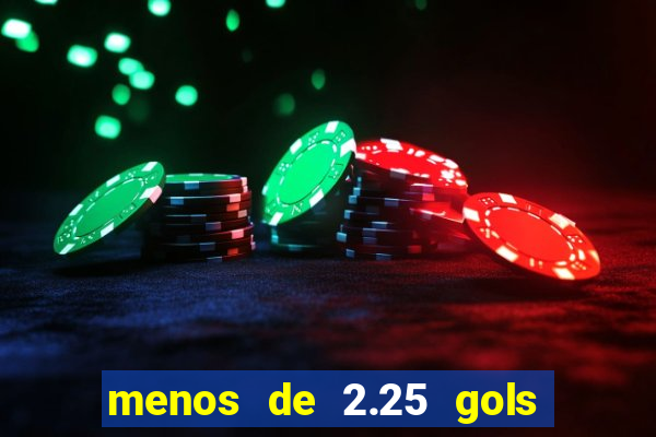 menos de 2.25 gols o que significa