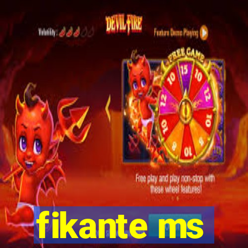 fikante ms