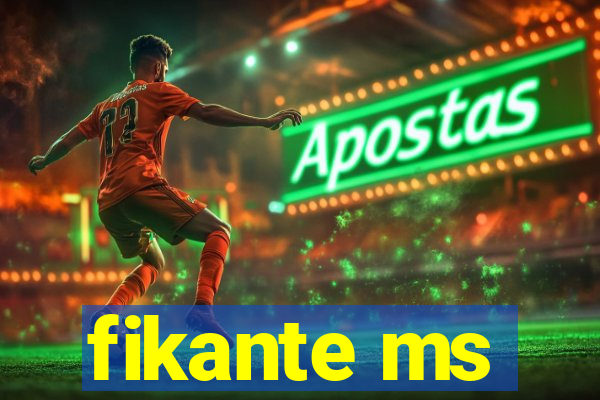 fikante ms