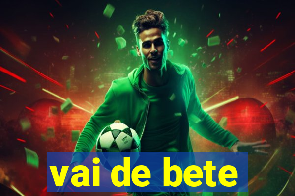 vai de bete