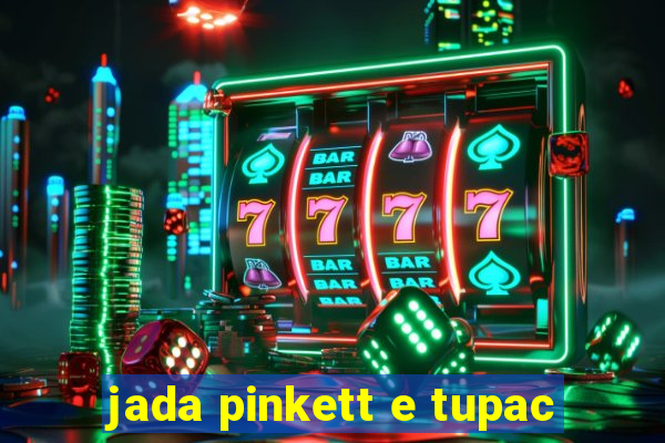 jada pinkett e tupac