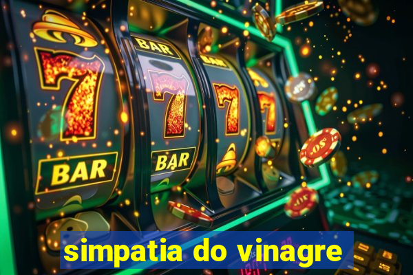 simpatia do vinagre