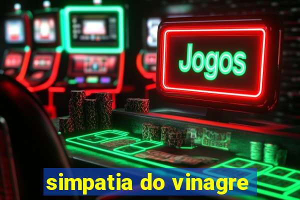 simpatia do vinagre
