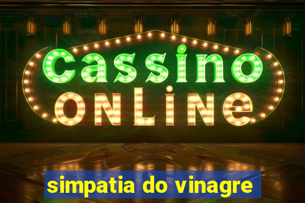 simpatia do vinagre