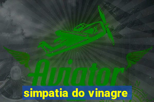 simpatia do vinagre