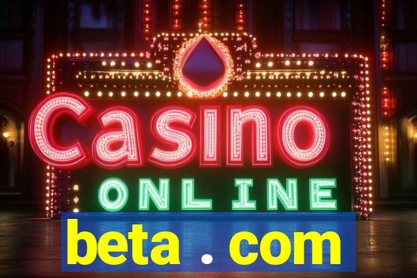 beta . com