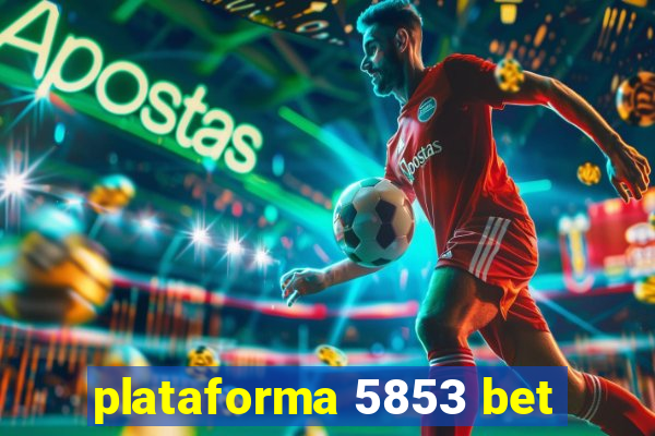 plataforma 5853 bet