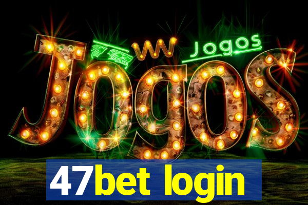 47bet login