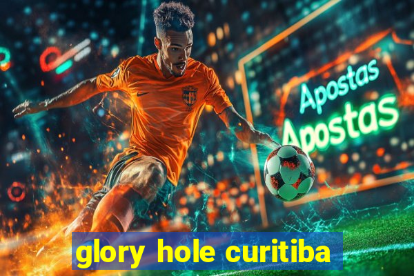 glory hole curitiba