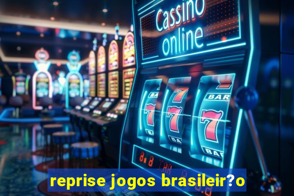 reprise jogos brasileir?o