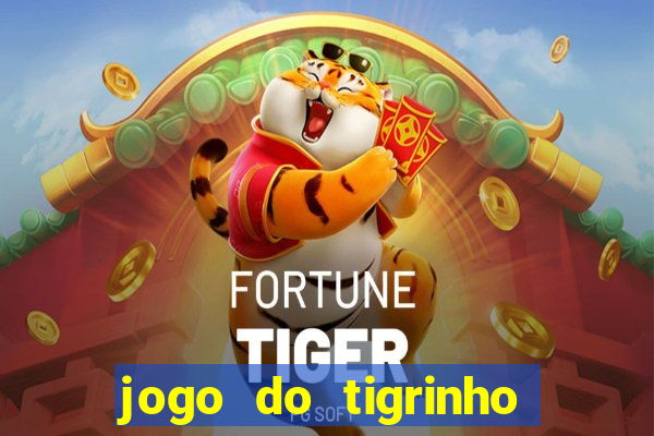 jogo do tigrinho verdade ou mentira