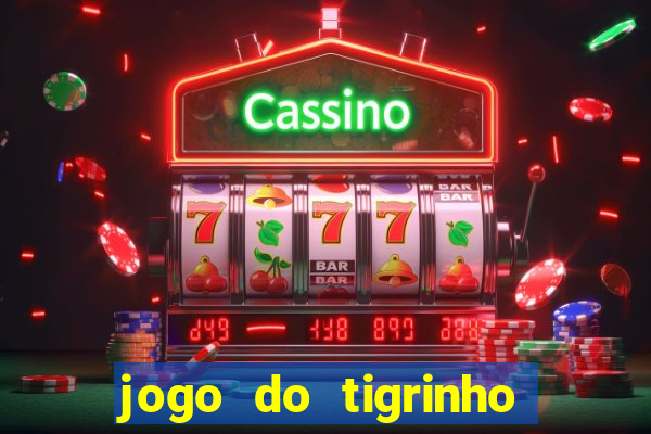 jogo do tigrinho verdade ou mentira