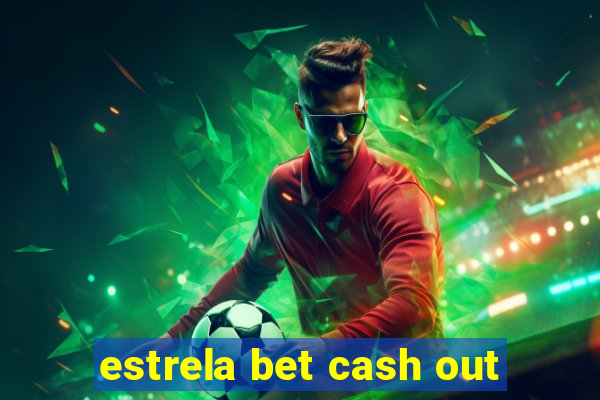 estrela bet cash out