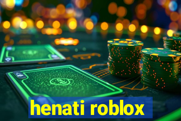 henati roblox