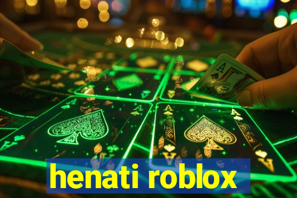 henati roblox