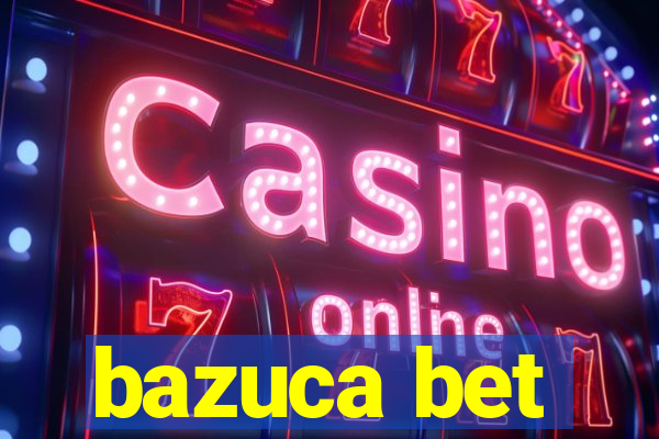 bazuca bet
