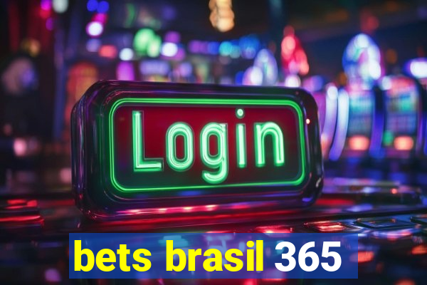 bets brasil 365