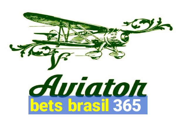 bets brasil 365