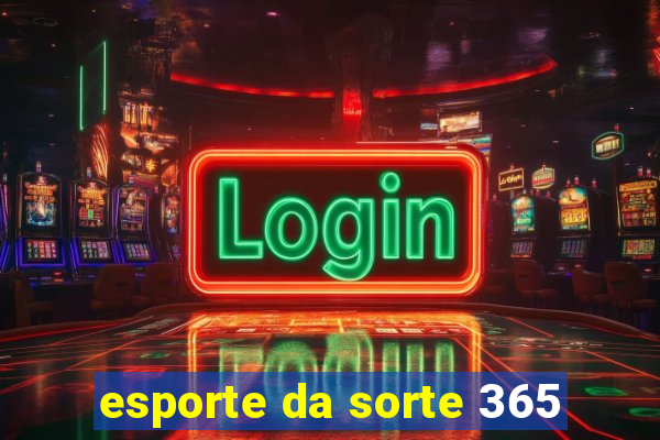esporte da sorte 365
