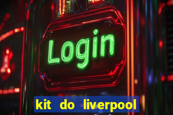 kit do liverpool dls 19