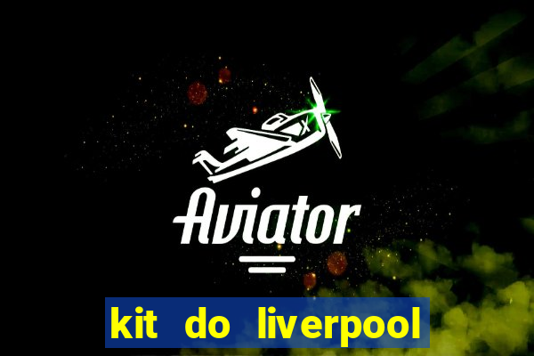 kit do liverpool dls 19