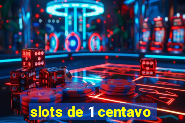 slots de 1 centavo