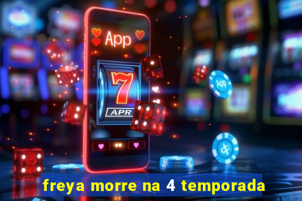 freya morre na 4 temporada