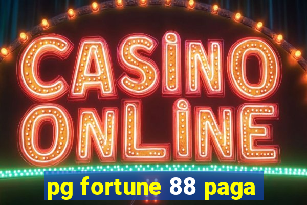 pg fortune 88 paga
