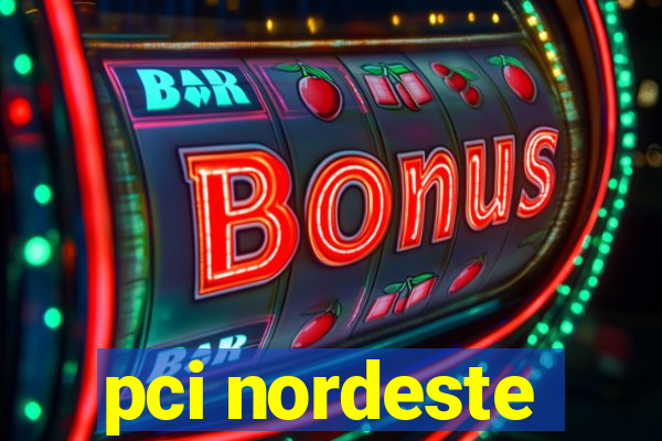 pci nordeste