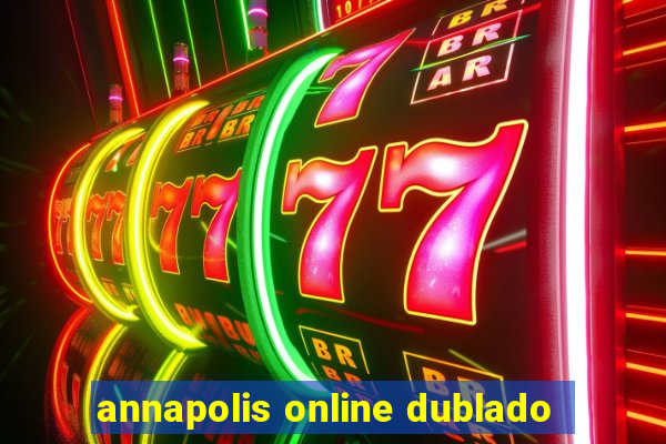 annapolis online dublado