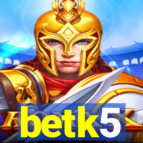 betk5