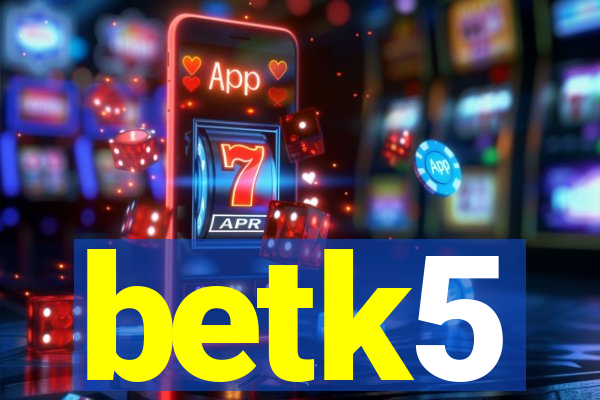 betk5