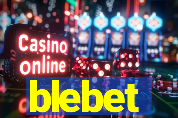 blebet
