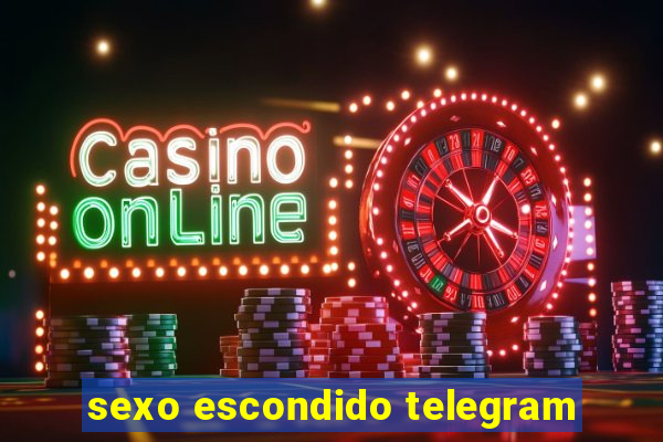 sexo escondido telegram