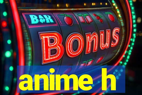 anime h