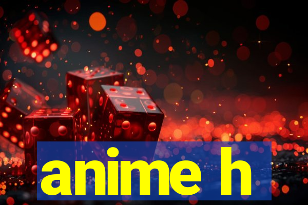 anime h