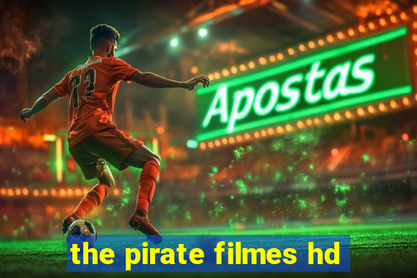 the pirate filmes hd